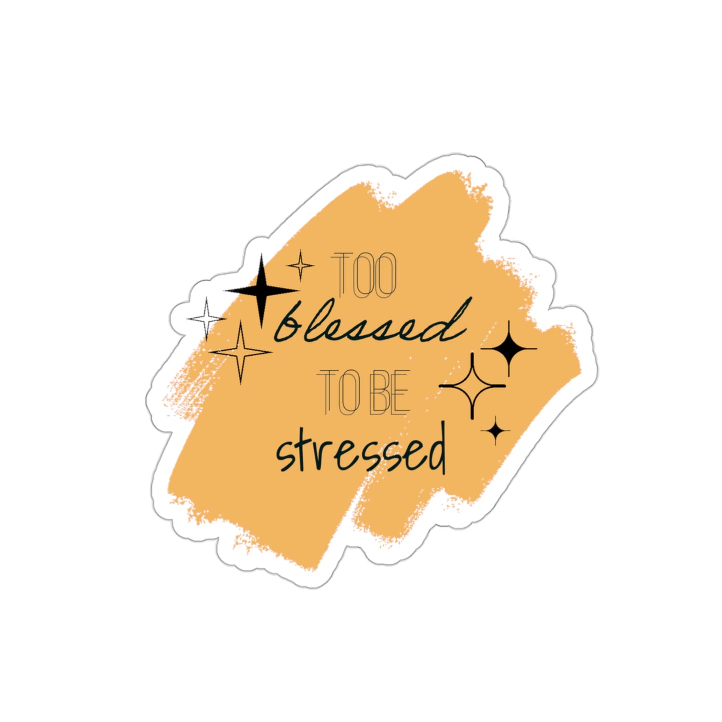 Too Blessed to be Stressed Kiss-Cut Sticker