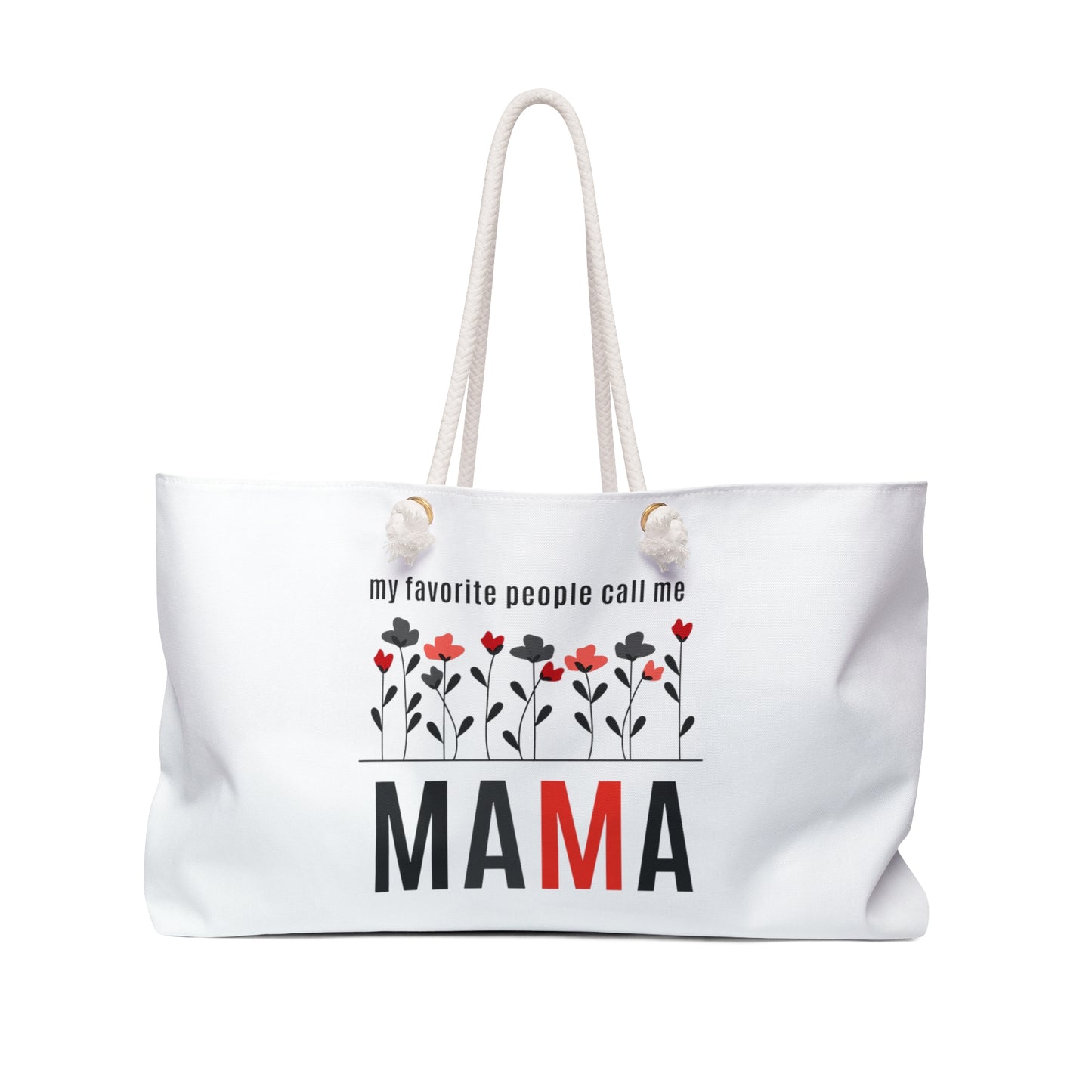 My Favorite People Call Me Mama Weekender Bag