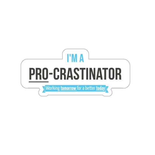 I'm A Procrastinator Kiss-Cut Sticker