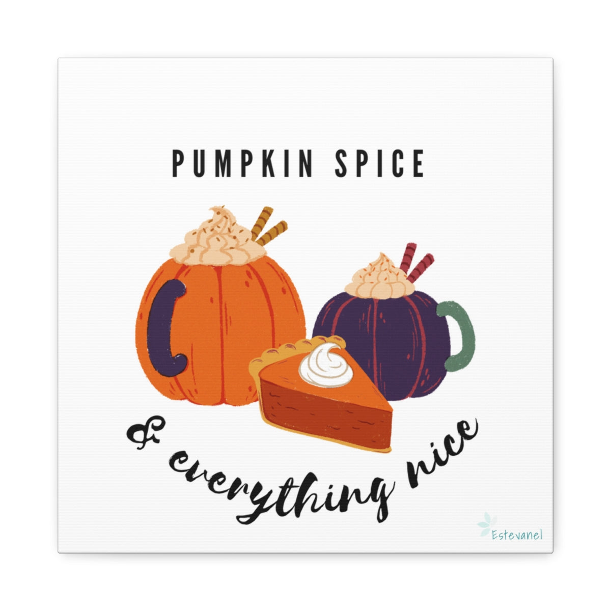 Pumpkin Spice and Everything Nice Matte Canvas, Stretched, 1.25"