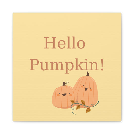 Hello Pumpkin! Matte Canvas, Stretched, 1.25"