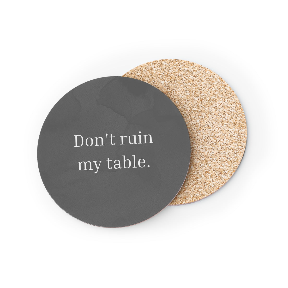 Dark Gray Don't Ruin My Table Coaster