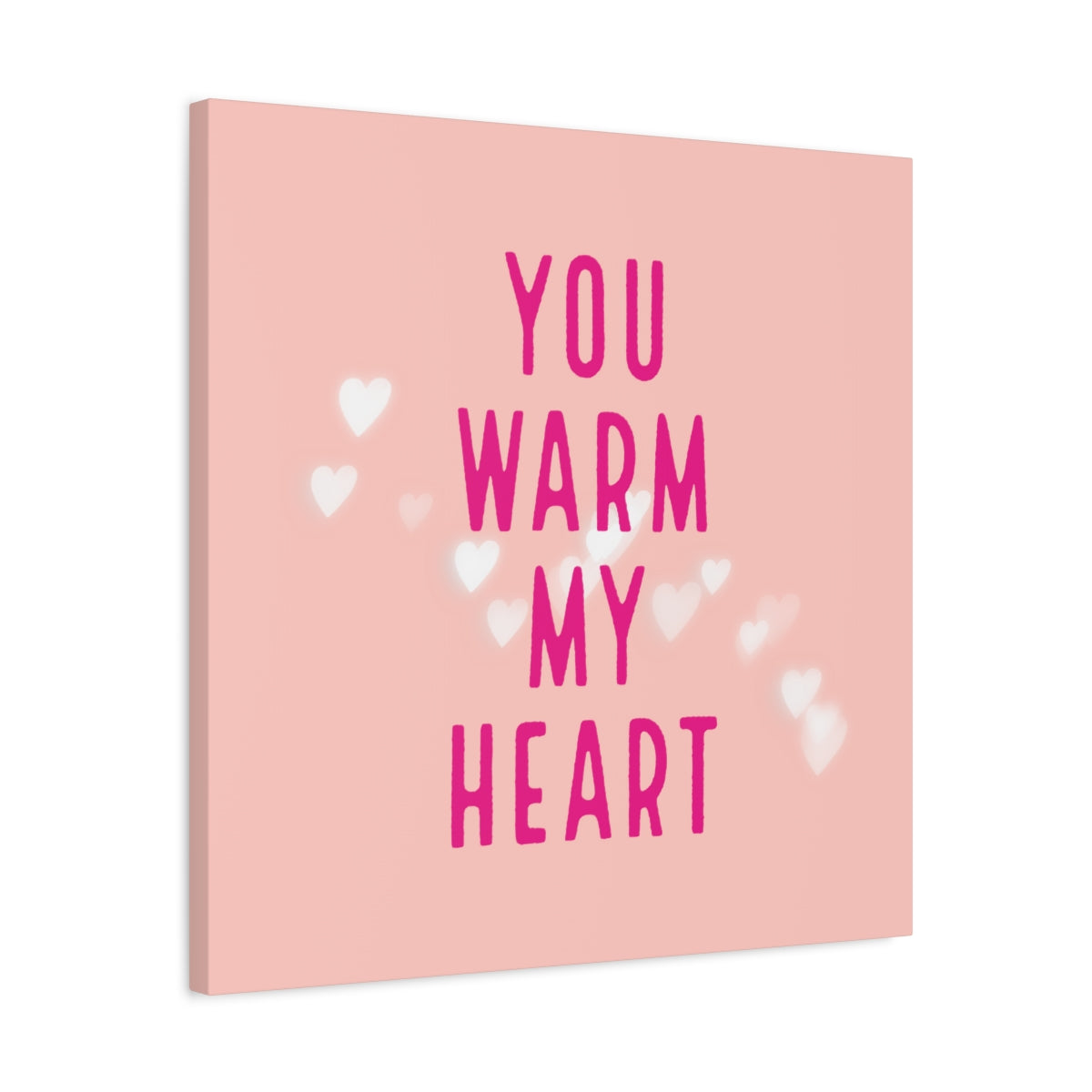 You Warm My Heart Matte Canvas, Stretched, 1.25"