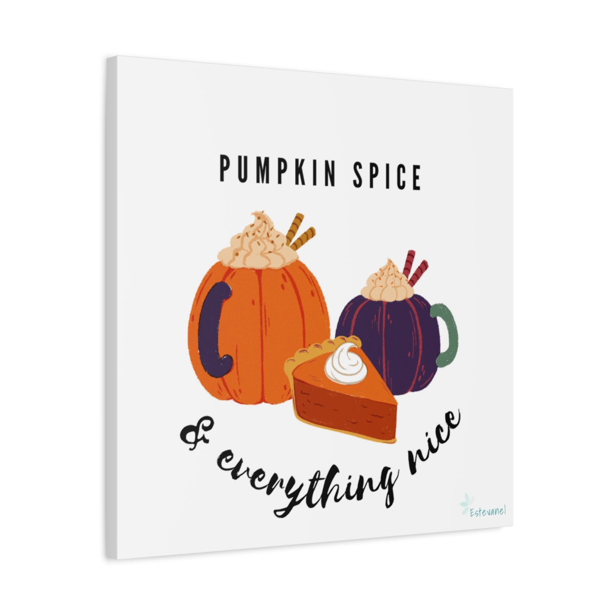 Pumpkin Spice and Everything Nice Matte Canvas, Stretched, 1.25"